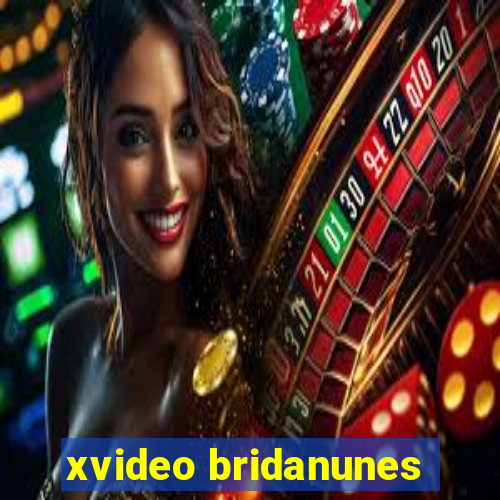 xvideo bridanunes